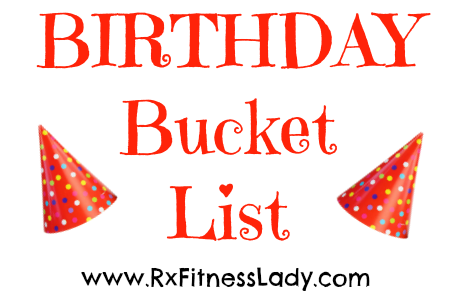 Birthday Bucket List - Rx Fitness Lady