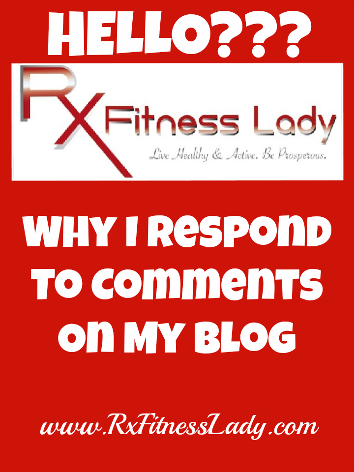 Why I Respond To Comments On My Blog - Rx Fitness Lady