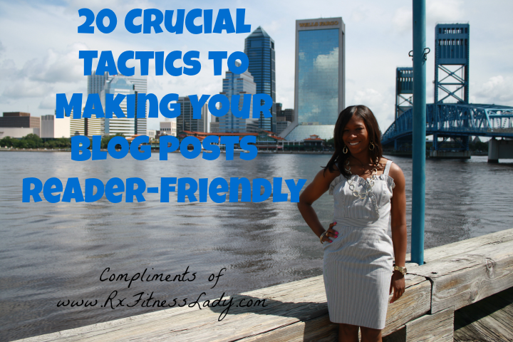 20 Crucial Tactics to Making Your Blog Posts Reader-Friendly - Rx Fitness Lady