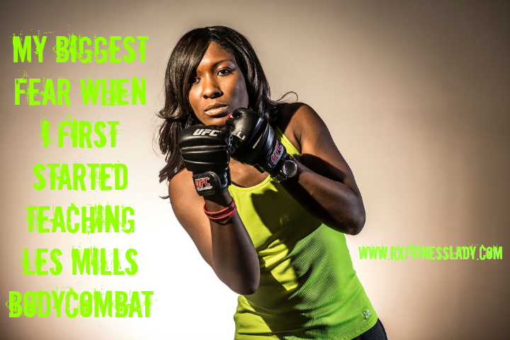 My Biggest Fear When I First Started Teaching Les Mills BODYCOMBAT - Rx Fitness Lady