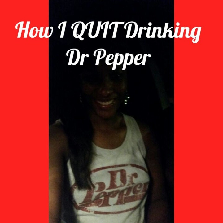 How I QUIT Drinking Dr Pepper