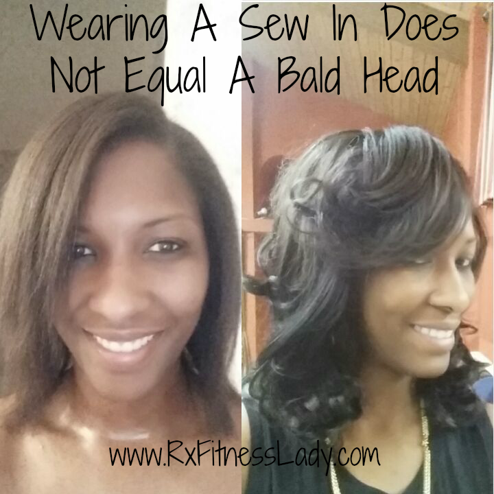 Wearing A Sew In Does Not Equal A Bald Head
