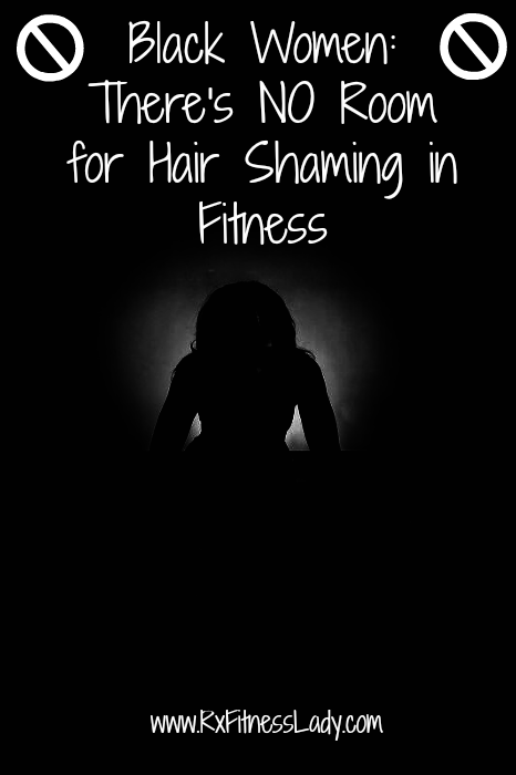 Black Women There's NO Room for Hair Shaming in Fitness