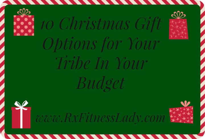 10-christmas-gift-options-for-your-tribe-in-your-budget-rx-fitness-lady