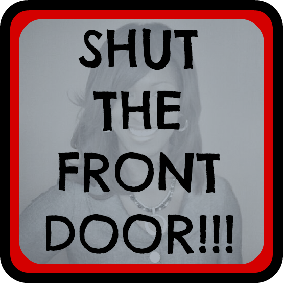 Shut the Front Door!