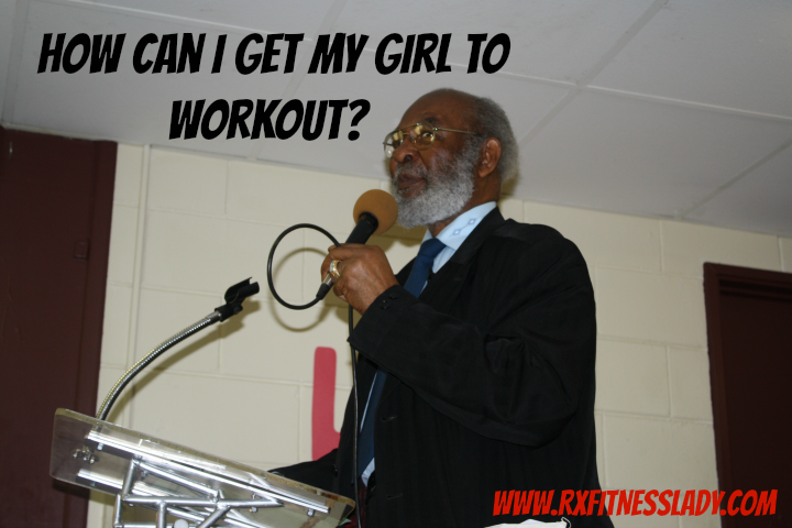What Your Man is Telling Me That You Need to Hear - Rx Fitness Lady
