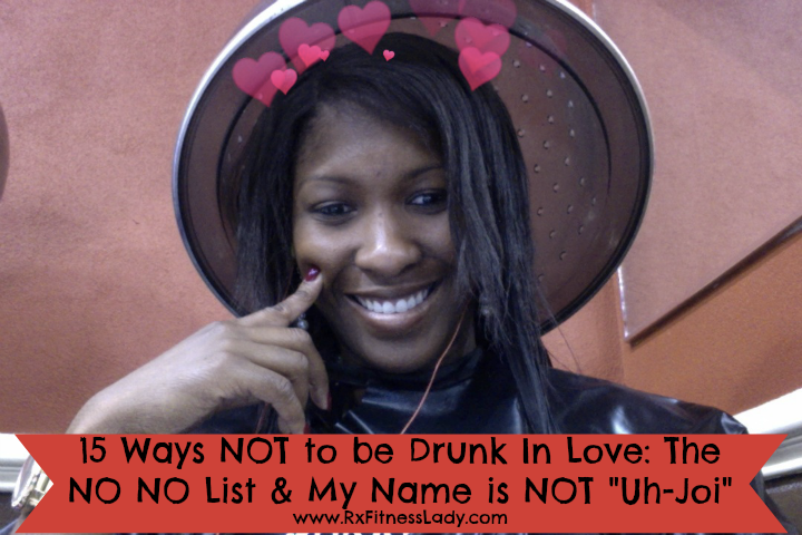 15 Ways Not to be Drunk In Love