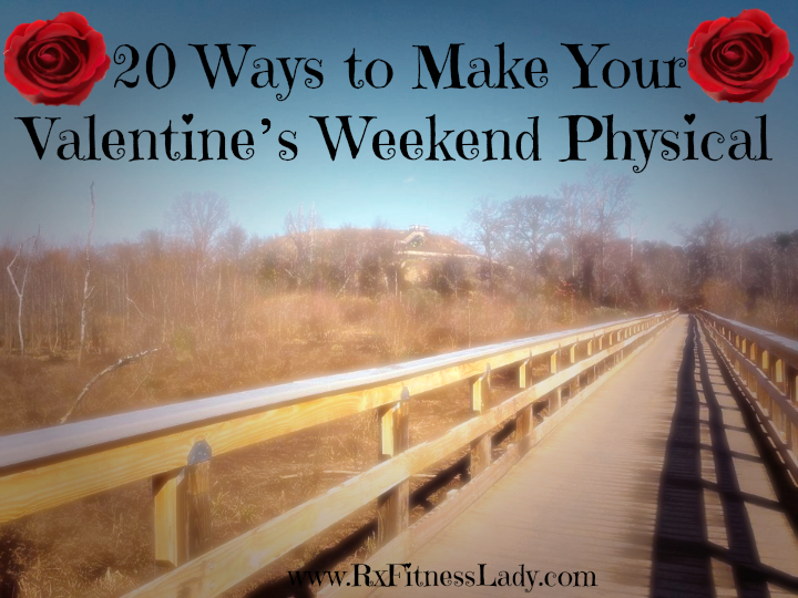 20 Ways to Make Your Valentine’s Weekend Physical - Rx Fitness Lady
